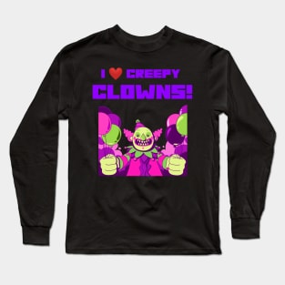 I LOVE CREEPY CLOWNS Long Sleeve T-Shirt